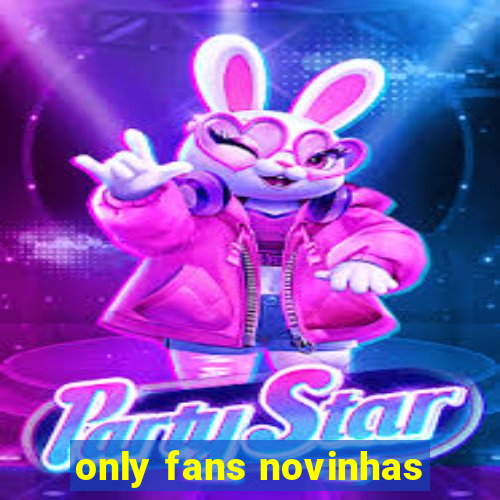 only fans novinhas